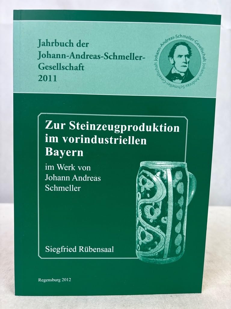 Zur Steinzeugproduktion im vorindustriellen Bayern im Werk von Johann Andreas Schmeller (Jahrbuch der Johann-Andreas-Schmeller-Gesellschaft 2011) Politics & History
