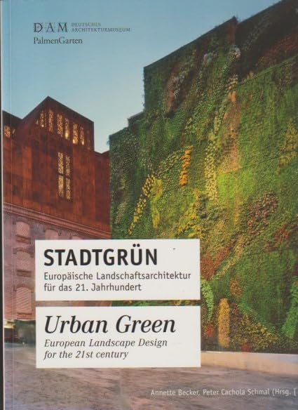 Stadtgrün / Urban Green: Europäische Landschaftsarchitektur für das 21. Jh. / European Landscape Design for the 21st century Business & Technology