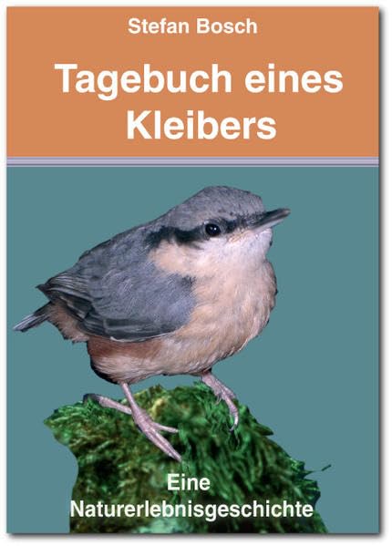 Tagebuch eines Kleibers. Eine Naturerlebnisgeschichte Leisure, Home & Garden