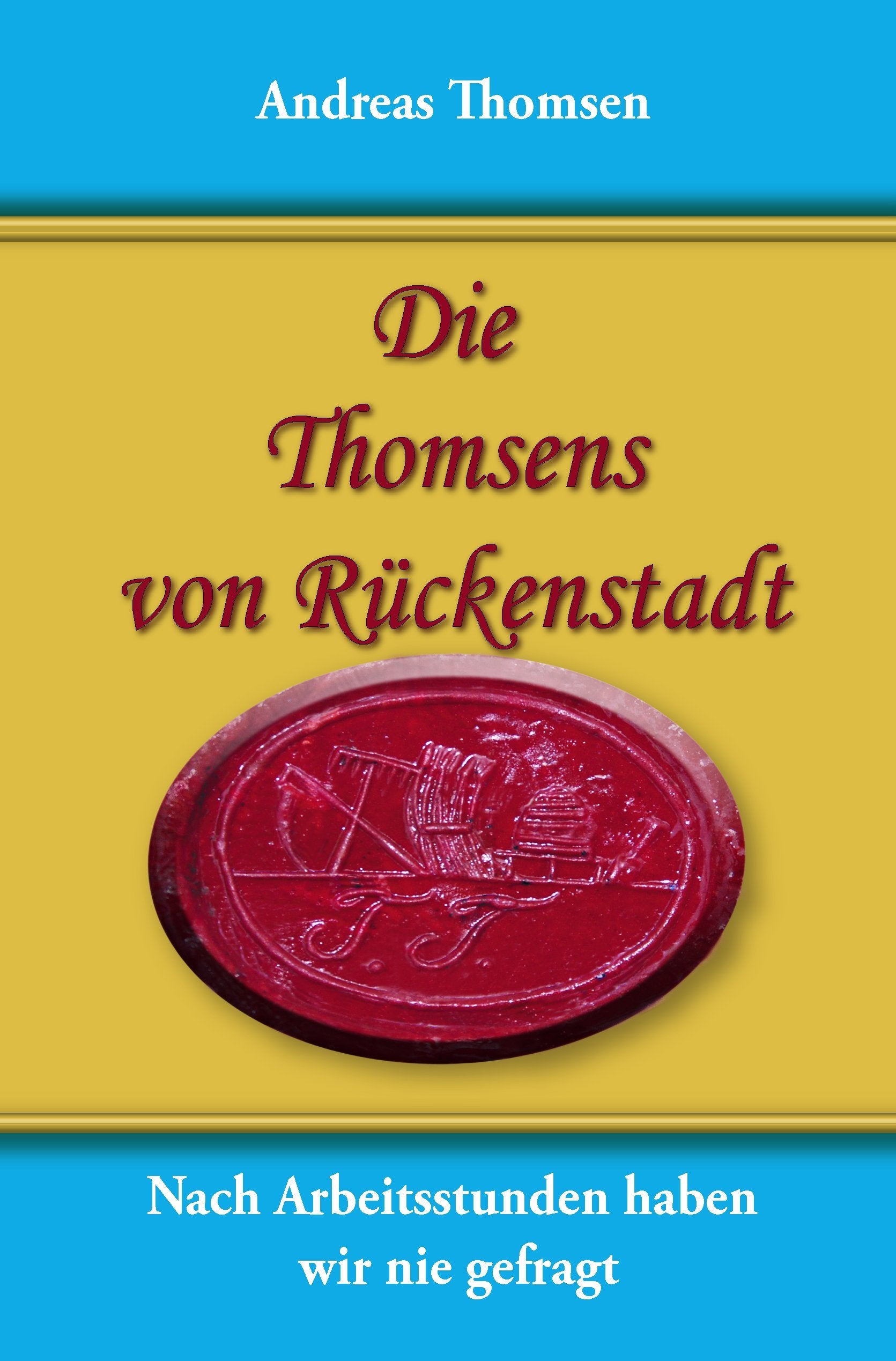 Die Thomsens von Rückenstadt: Nach Arbeitsstunden haben wir nie gefragt Personalities Books