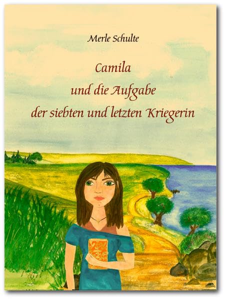 Camila und die Aufgabe der siebten und letzten Kriegerin: Erzählung Fantasy & Sci-Fi