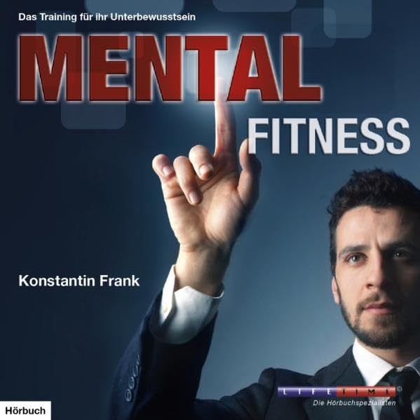 Mental Fitness: Das Training für ihr Unterbewusstsein: Das Training für ihr Unterbewusstsein. 1. Einleitung zu Mental Fitness 2. Suggestionstraining Health, Nutrition & Fitness
