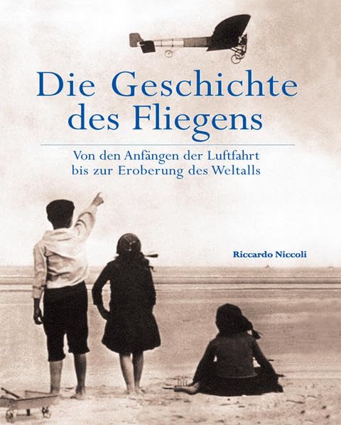 Die Geschichte des Fliegens: Von den Anfängen der Luftfahrt bis zur Eroberung des Weltalls Leisure, Home & Garden