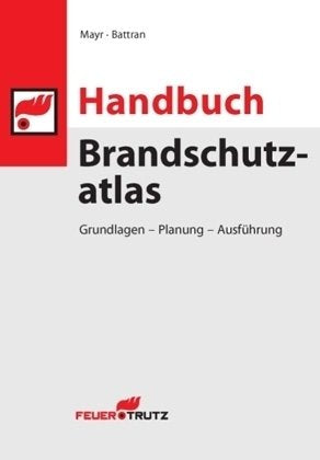 Handbuch Brandschutzatlas: Grundlagen – Planung – Ausführung Business & Technology