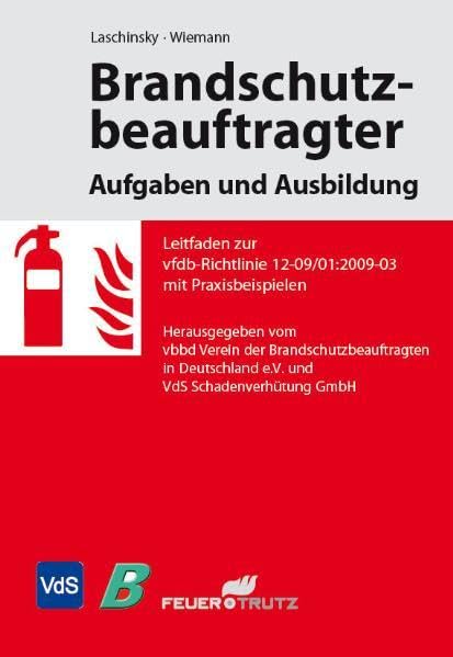 Brandschutzbeauftragter – Aufgaben und Ausbildung: Leitfaden zur vfdb-Richtlinie 12-09/01:2009-03 mit Praxisbeispielen Business & Technology