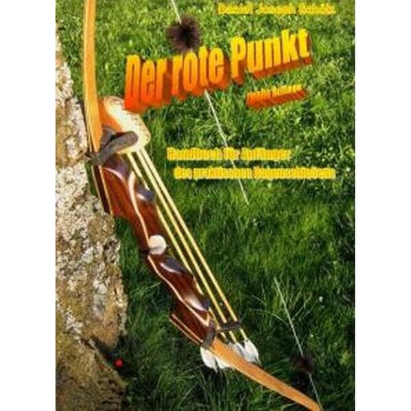 Der rote Punkt: Handbuch für Anfänger des praktischen Bogenschiessens Leisure & Fun