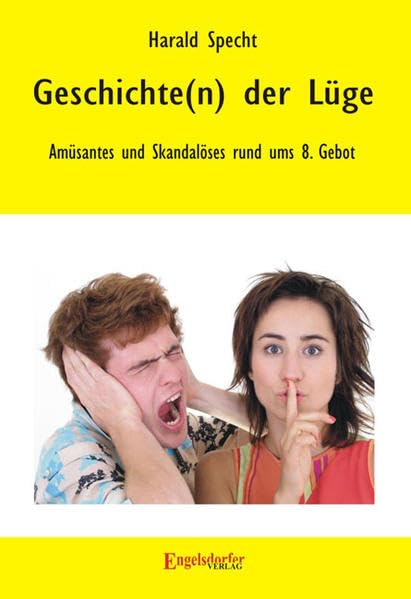 Geschichte(n) der Lüge - Amüsantes und Skandalöses rund ums 8. Gebot Philosophy