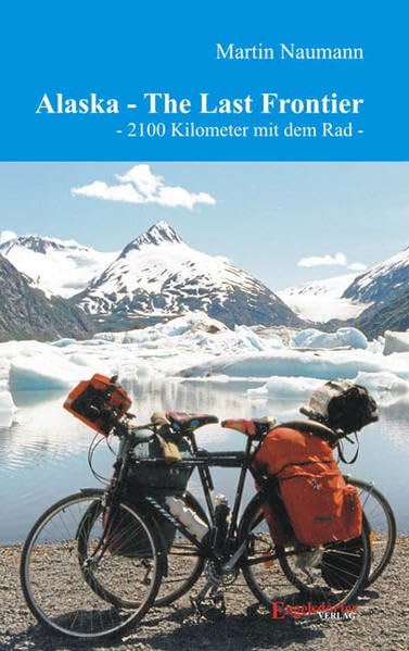 Alaska - The last Frontier (2100 Kilometer mit dem Rad) Leisure, Home & Garden
