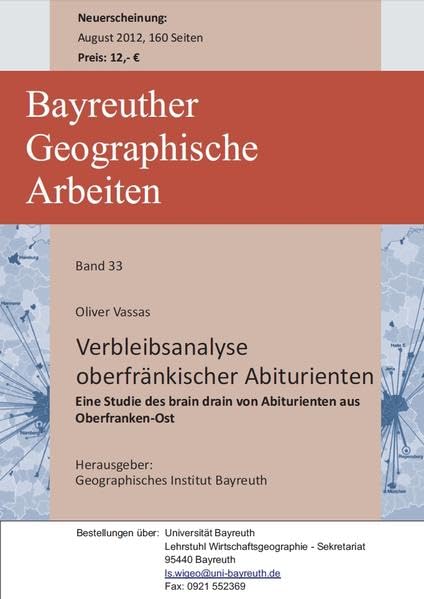 Verbleibsanalyse oberfränkischer Abiturienten. Eine Studie des brain drain von Abiturienten aus Oberfranken-Ost (Bayreuther Geographische Arbeiten) Law