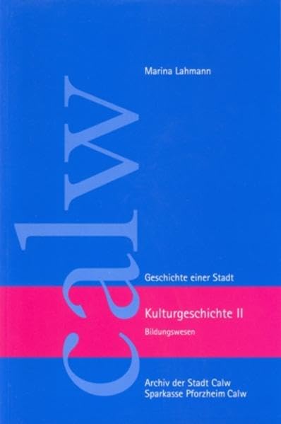 Kulturgeschichte II: Bildungswesen (Calw - Geschichte einer Stadt) Politics & History