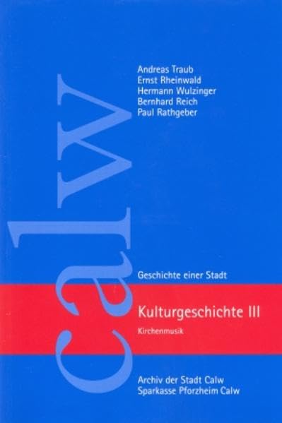 Kulturgeschichte III: Kirchenmusik (Calw - Geschichte einer Stadt) Politics & History