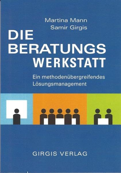 Die Beratungswerkstatt: Ein methodenübergreifendes Lösungsmanagement Reference Books