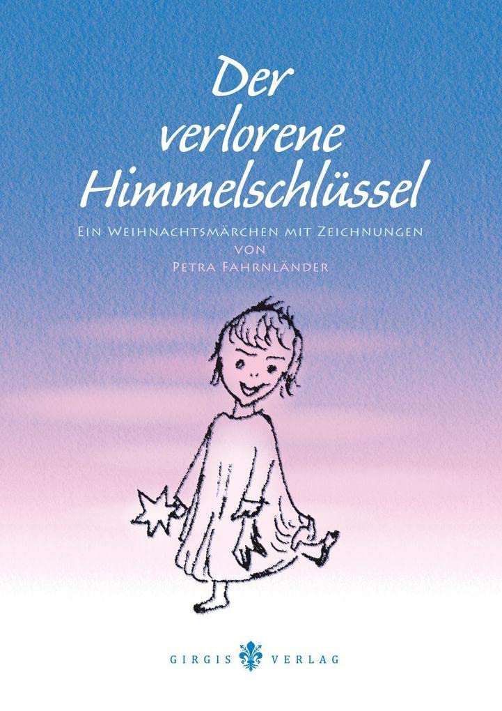 Der verlorene Himmelschlüssel: Ein Weihnachtsmärchen mit Zeichnungen von Fiction