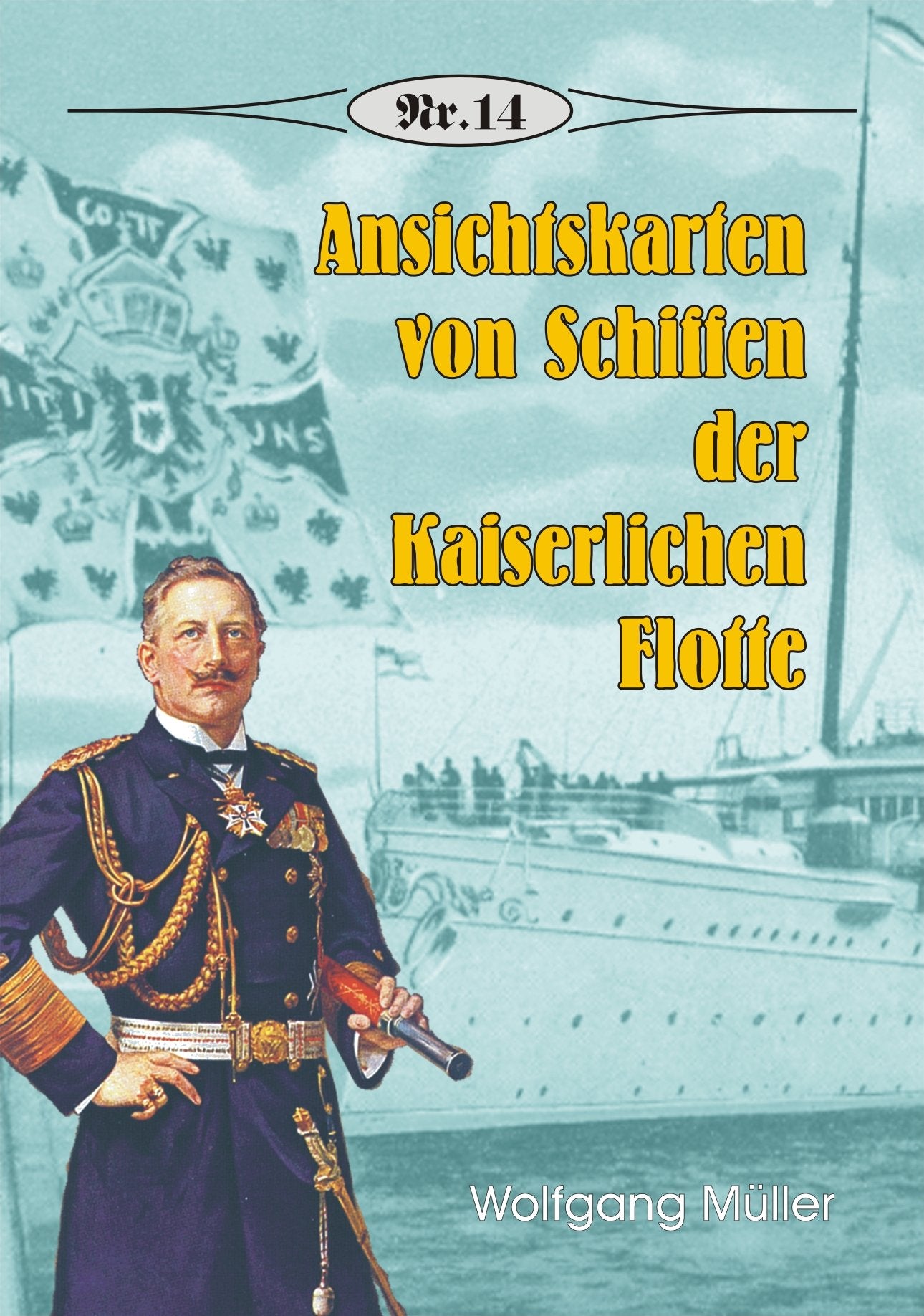 Ansichtskarten von Schiffen der Kaiserlichen Flotte (Broschürenreihe zur deutschen Geschichte) Politics & History