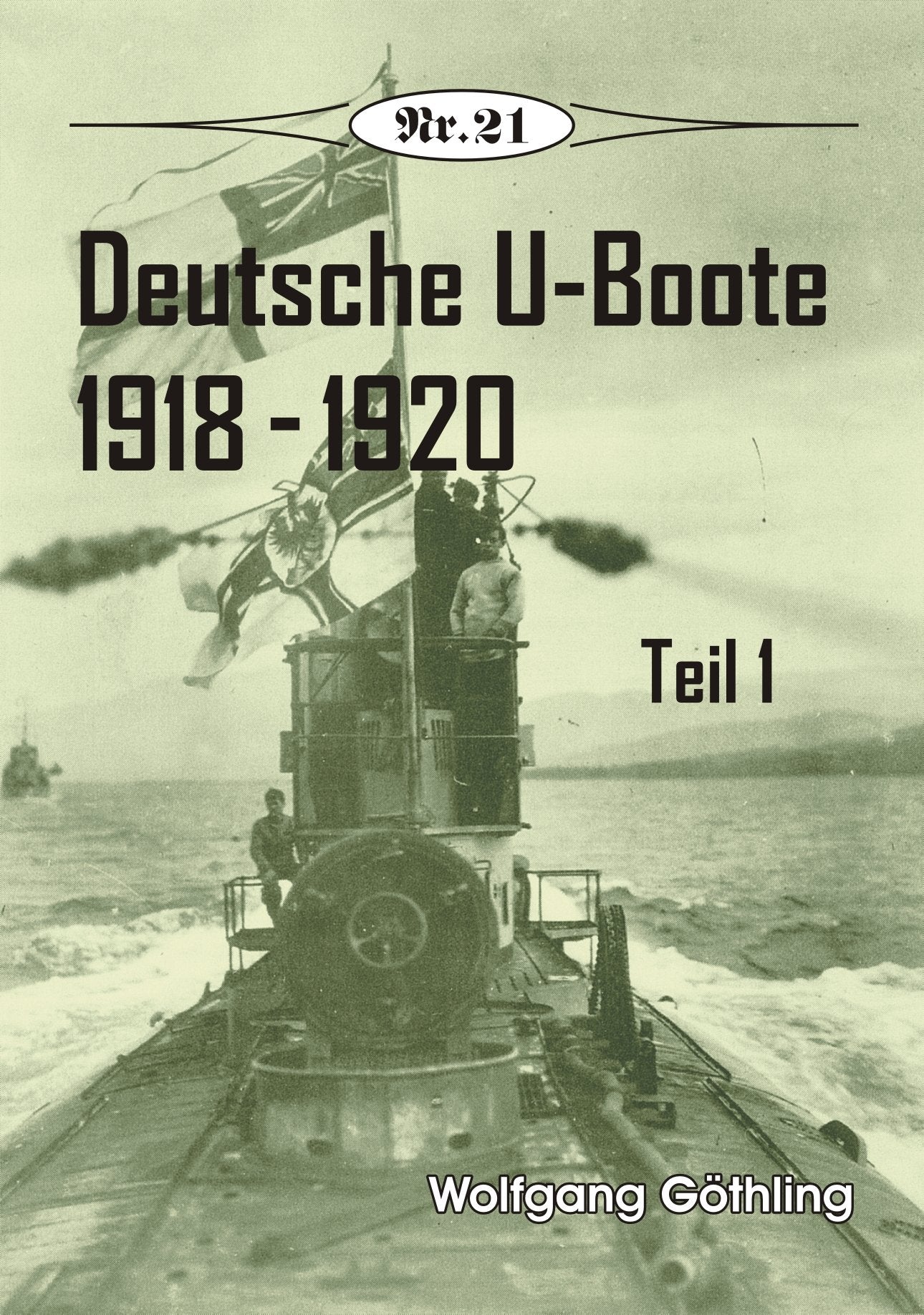 Deutsche U-Boote 1918 - 1920: Teil 1 (Broschürenreihe zur deutschen Geschichte) Politics & History