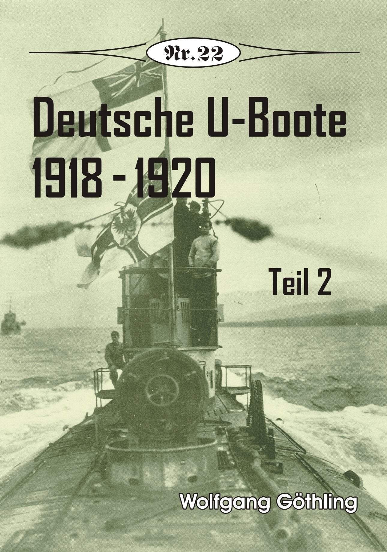 Deutsche U-Boote 1918 - 1920: Teil 2 (Broschürenreihe zur deutschen Geschichte) Politics & History