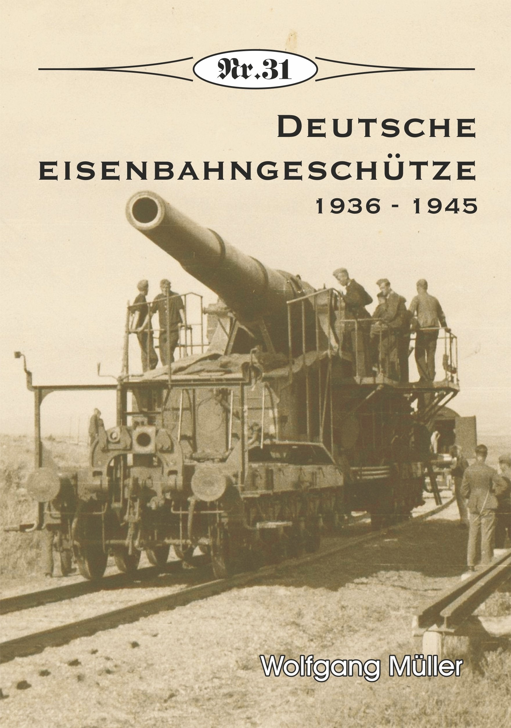 Deutsche Eisenbahngeschütze: 1936-1945 (Broschürenreihe zur deutschen Geschichte) Politics & History
