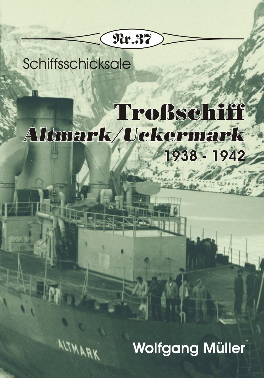 Troßschiff ALTMARK / UCKERMARK: 1938 - 1942 (Broschürenreihe zur deutschen Geschichte) Politics & History