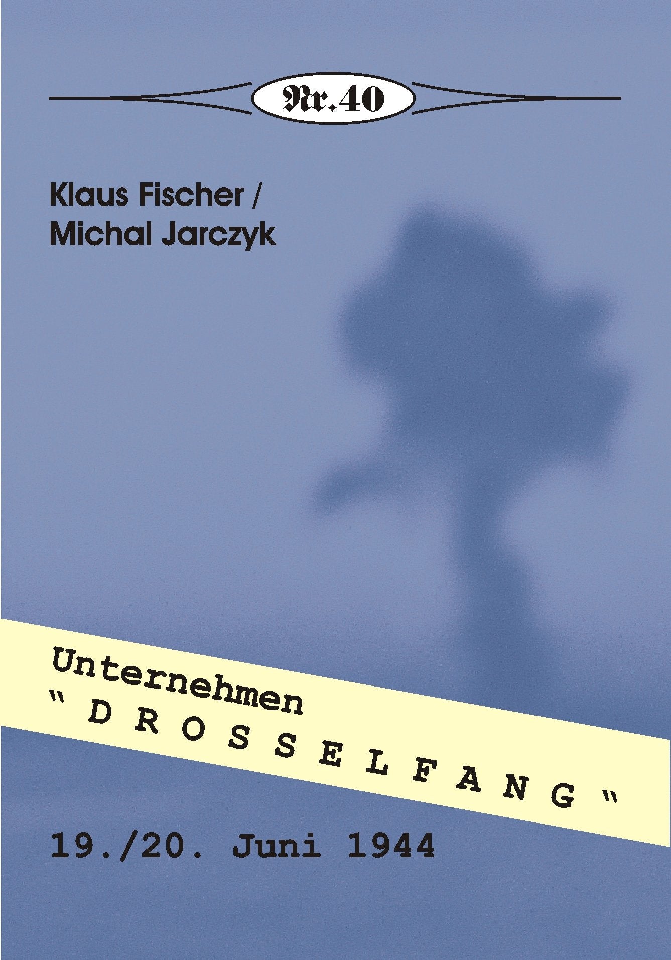 Unternehmen "DROSSELFANG": 19. / 20. Juni 1944 (Broschürenreihe zur deutschen Geschichte) Books