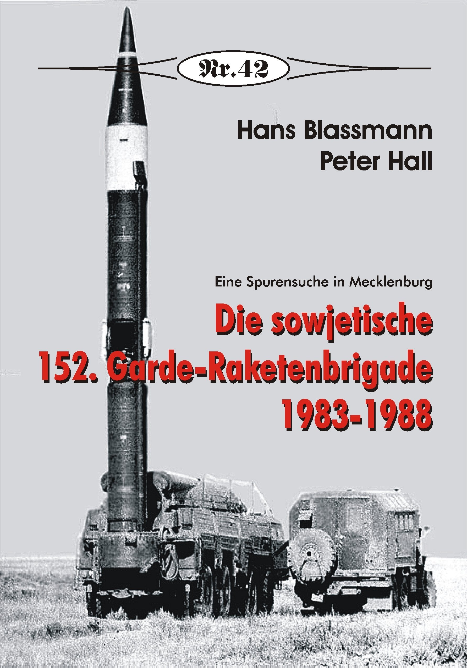Die sowjetische 152. Garde-Raketenbrigade 1983-1988: Eine Spurensuche in Mecklenburg (Broschürenreihe zur deutschen Geschichte) Books
