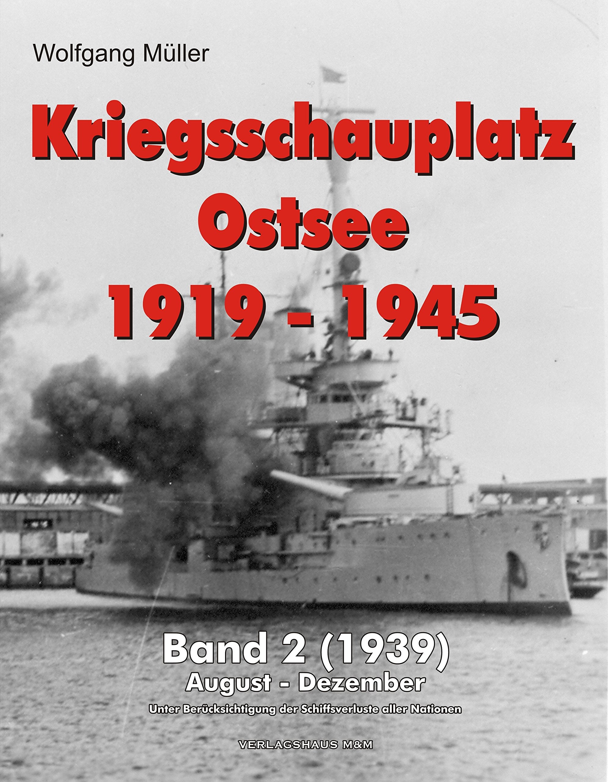 Kriegsschauplatz Ostsee 1919-1945: Band 2 (1939) Politics & History
