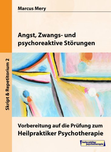 Heilpraktiker Psychotherapie. Mein Weg zum Heilpraktiker Psychotherapie in 6 Bänden: Angst, Zwangs- und psychoreaktive Störungen Medicine
