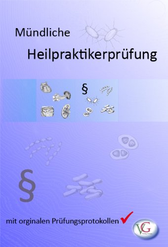 2012 Mündliche Heilpraktiker Prüfung: Mit originalen Prüfungsprotokollen aus den Heilpraktikerprüfungen Medicine