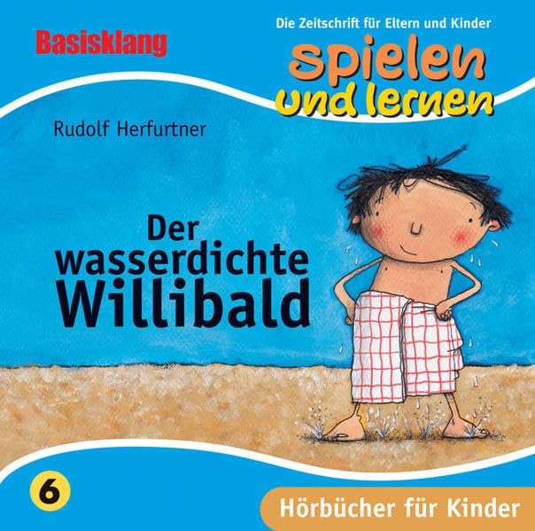 Der wasserdichte Willibald: Gelesen von Udo Wachtveitl. Ungekürzte Lesung (SPIELEN UND LERNEN-Hörbuch-Edition / 1. Staffel) Novels & Short Stories