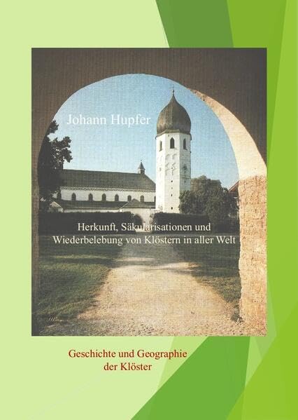 Herkunft, Säkularisationen und Wiederbelebung von Klöstern in aller Welt: Geschichte und Geografie der Klöster Natural Sciences