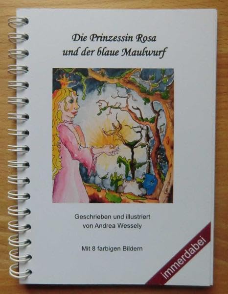 Die Prinzessin Rosa und der blaue Maulwurf: Ein spannendes Märchen mit Happy-End und sehr schönen Zeichnungen der Autorin. Der Text und die Illustrationen stellen eine Einheit dar. Books