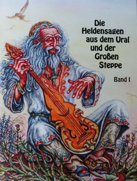 Die Heldensagen aus dem Ural und der Großen Steppe. Bd.1. Fairy Tales & Legends