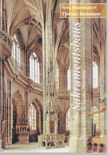 Das Sakramentshaus von Adam Kraft: in St. Lorenz, Nürnberg Film, Art & Culture