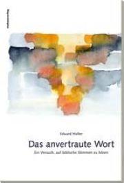 Das anvertraute Wort: Ein Versuch auf biblische Stimmen zu hören Religion & Esotericism