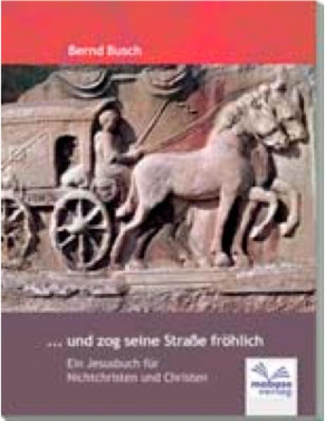 ... und zog seine Straße fröhlich: Ein Jesusbuch für Nichtchristen und Christen Religion & Esotericism