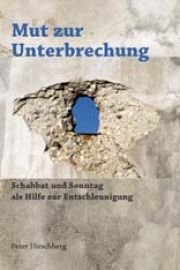 Mut zur Unterbrechung: Schabbat und Sonntag als Hilfe zur Entschleunigung Religion & Esotericism