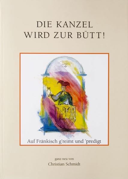 Die Kanzel wird zur Bütt VII: Auf Fränkisch g´reimt und ´predigt - Schmidt, Christian book