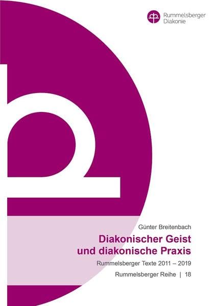 Diakonischer Geist und diakonische Praxis: Rummelsberger Texte 2011 - 2019 Religion & Esotericism