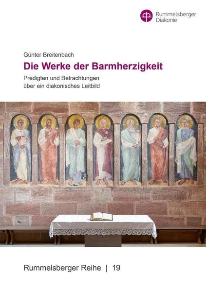 Die Werke der Barmherzigkeit: Predigten und Betrachtungen über ein diakonisches Leitbild Religion & Esotericism