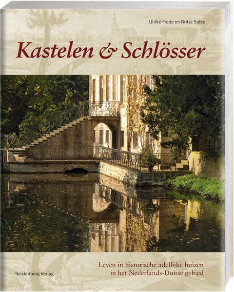 Kastelen en Schlösser: Leven in historische adellijke huizen in het Nederlands-Duitse gebied Leisure, Home & Garden
