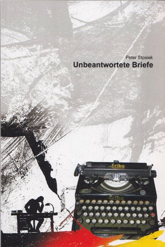 Unbeantwortete Briefe, Peter Stosiek Politics & History