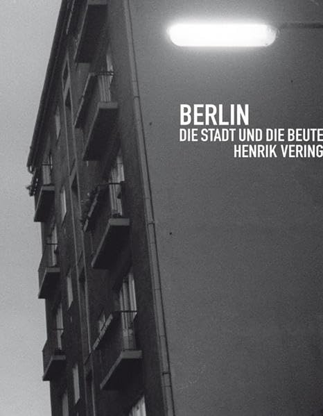 Berlin - Die Stadt und die Beute: Dtsch.-Engl. Photography
