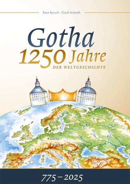 Gotha 1250 Jahre der Weltgeschichte Politics & History