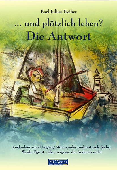 . . . und plötzlich leben? Die Antwort: Gedanken zum Umgang Miteinander und mit sich Selbst Werde Egoist - aber vergesse die Anderen nicht Philosophy
