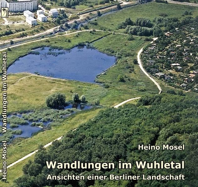 Wandlungen im Wuhletal: Ansichten einer Berliner Landschaft Natural Sciences