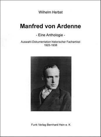 Manfred von Ardenne - Eine Anthologie -: Auswahl-Dokumentation historischer Fachartikel 1925-1938 Business & Technology