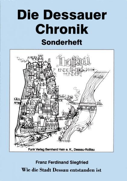 Wie die Stadt Dessau entstanden ist: Sonderheft der Dessauer Chronik Politics & History