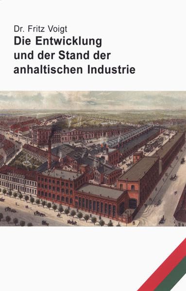 Die Entwicklung und der Stand der anhaltischen Industrie Law