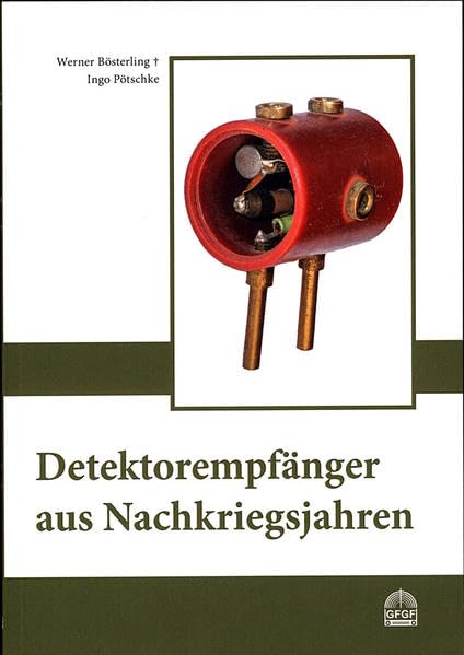 Detektorempfänger aus Nachkriegsjahren: Schriftenreihe zur Funkgeschichte, Band 25 Business & Technology