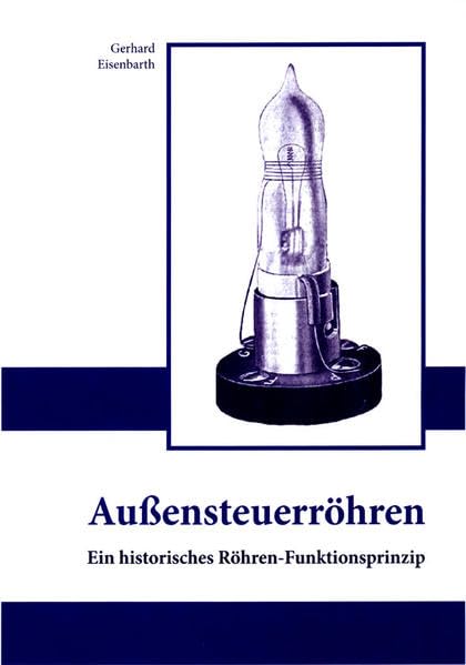 Außensteuerröhren: Ein historisches Röhren-Funktionsprinzip Business & Technology