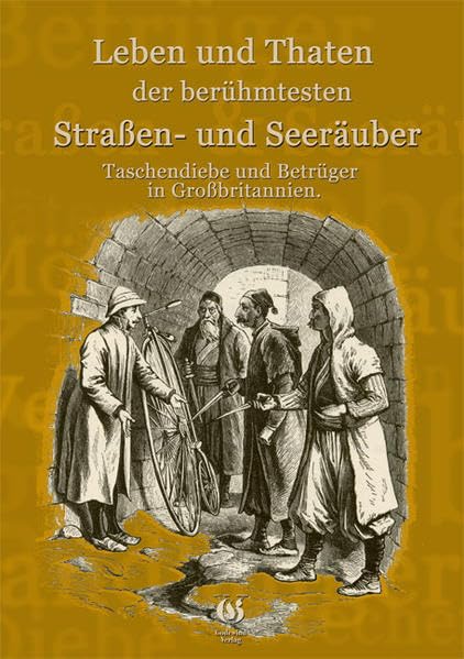 Leben und Taten der berühmtesten Straßen- und Seeräuber, Taschendiebe und Betrüger in Großbritanien.: Band 1 Fairy Tales & Legends